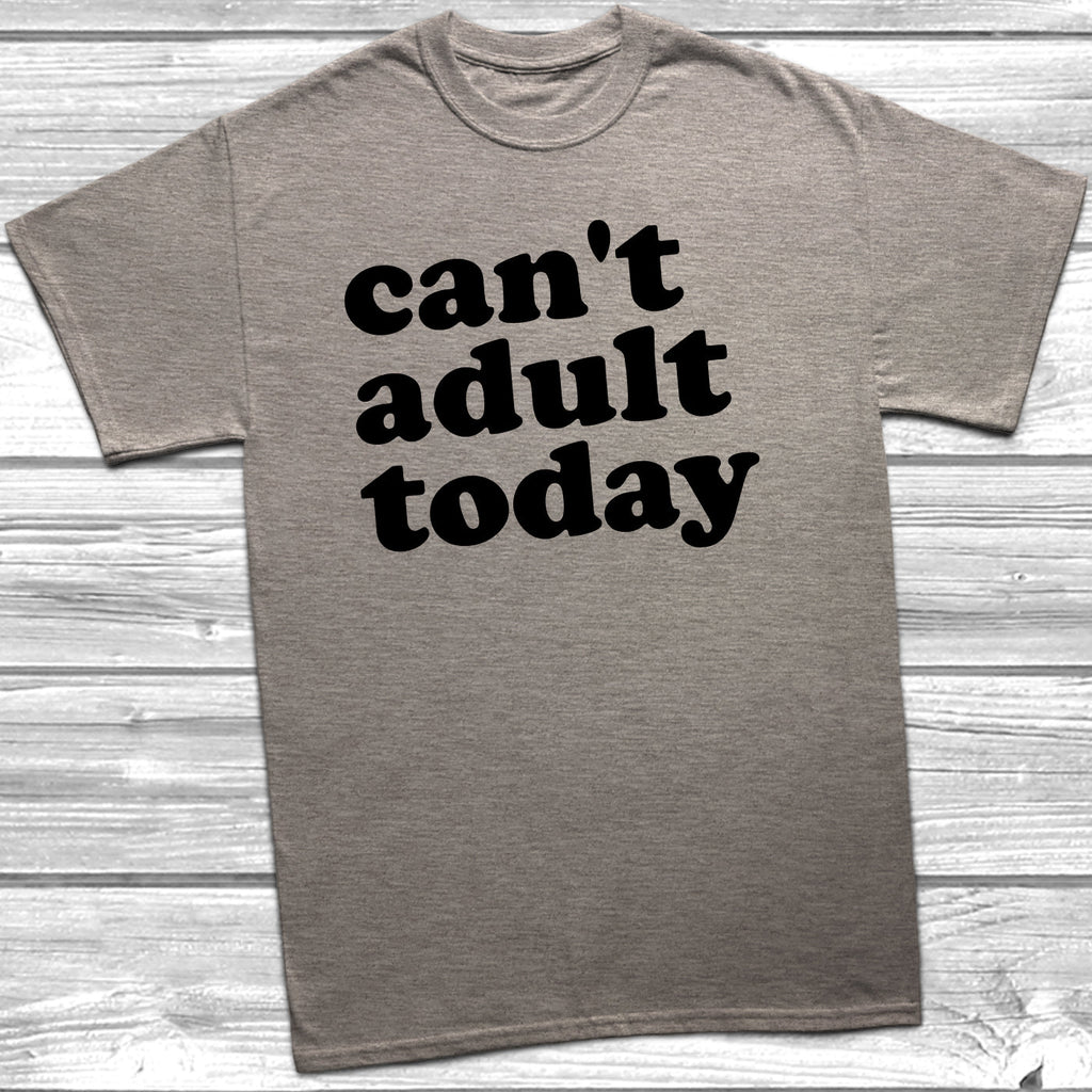 Get trendy with Can't Adult Today T-Shirt - T-Shirt available at DizzyKitten. Grab yours for £9.99 today!