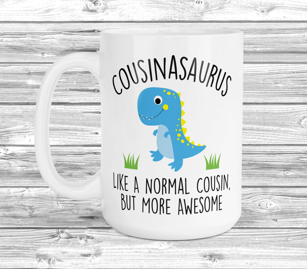Get trendy with Cousinasaurus 11oz / 15oz Mug - Mug available at DizzyKitten. Grab yours for £4.49 today!