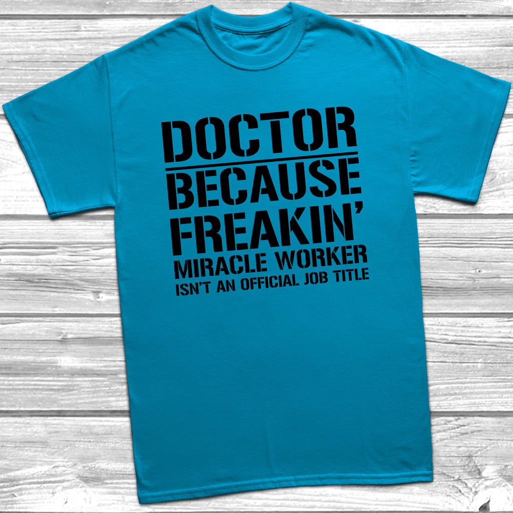 Get trendy with Doctor Because Miracle Worker Official Job Title T-Shirt - T-Shirt available at DizzyKitten. Grab yours for £9.49 today!