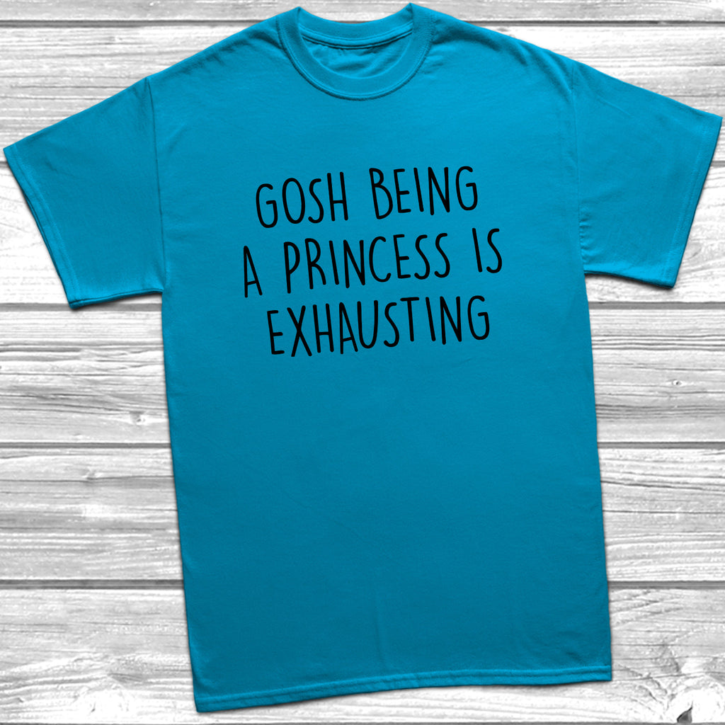 Get trendy with Gosh Being A Princess Is Exhausting T-Shirt - T-Shirt available at DizzyKitten. Grab yours for £9.49 today!