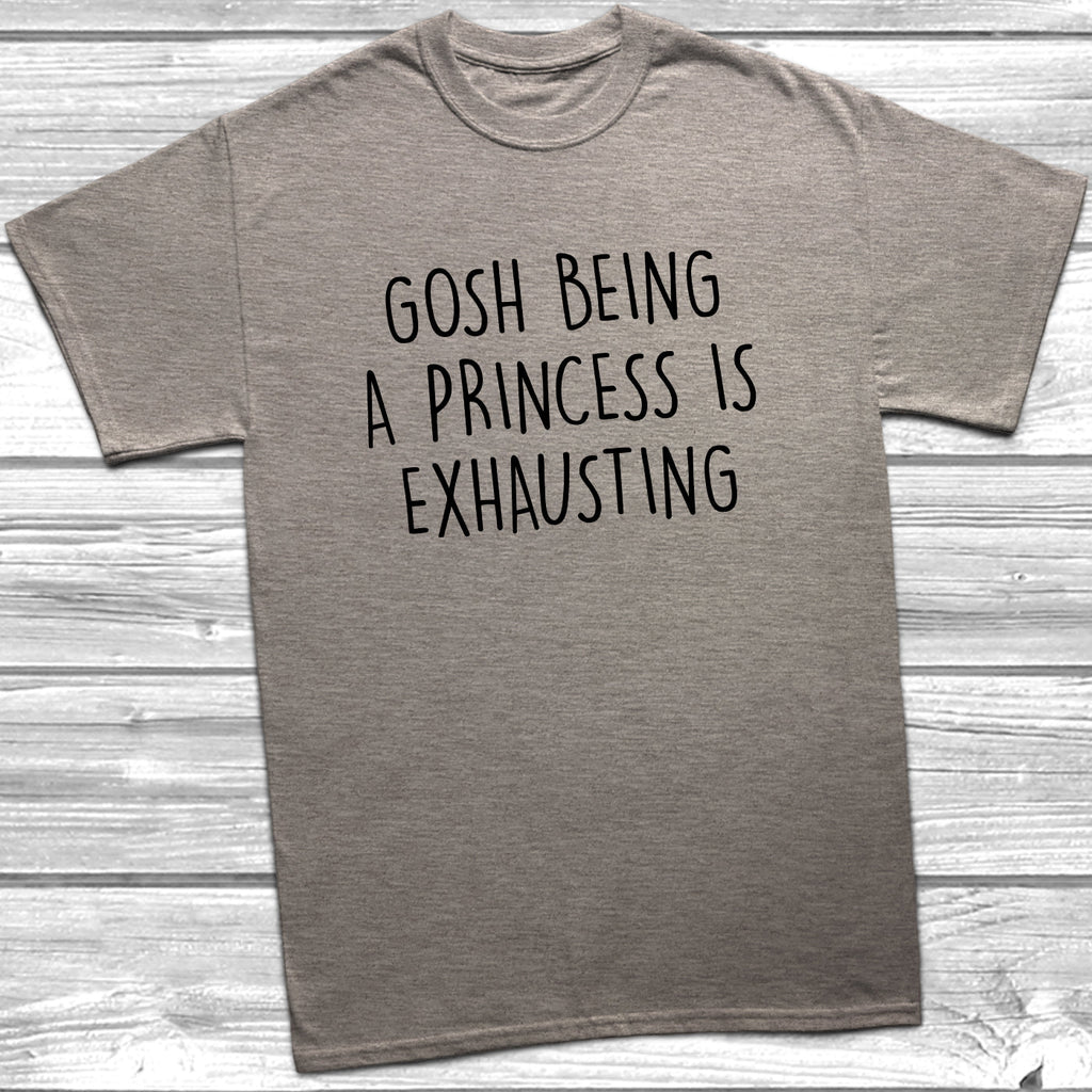 Get trendy with Gosh Being A Princess Is Exhausting T-Shirt - T-Shirt available at DizzyKitten. Grab yours for £9.49 today!