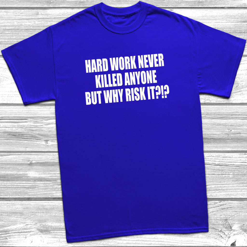 Get trendy with Hard Work Never Killed Anyone T-Shirt - T-Shirt available at DizzyKitten. Grab yours for £8.99 today!