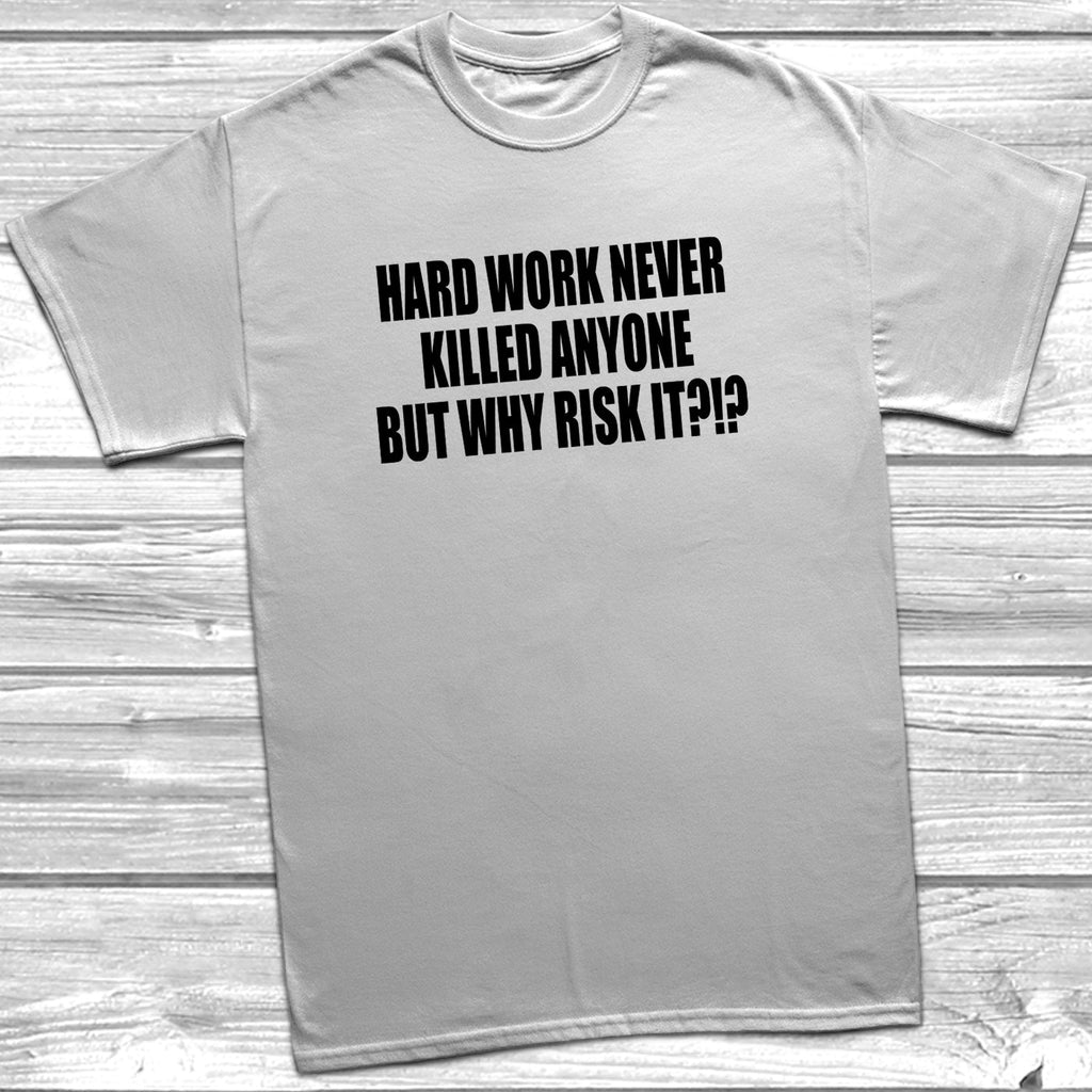 Get trendy with Hard Work Never Killed Anyone T-Shirt - T-Shirt available at DizzyKitten. Grab yours for £8.99 today!