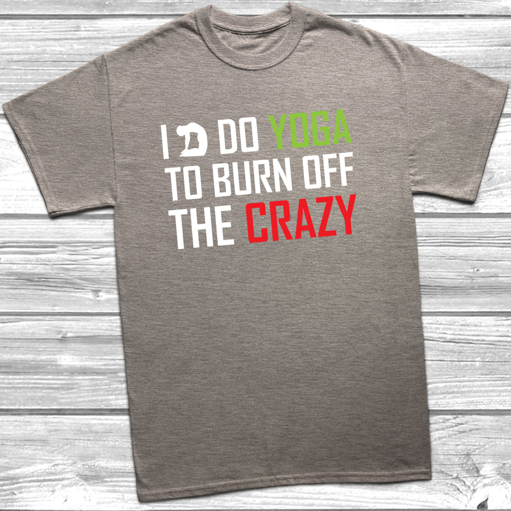 Get trendy with I Do Yoga To Burn Off The Crazy T-Shirt - T-Shirt available at DizzyKitten. Grab yours for £9.49 today!