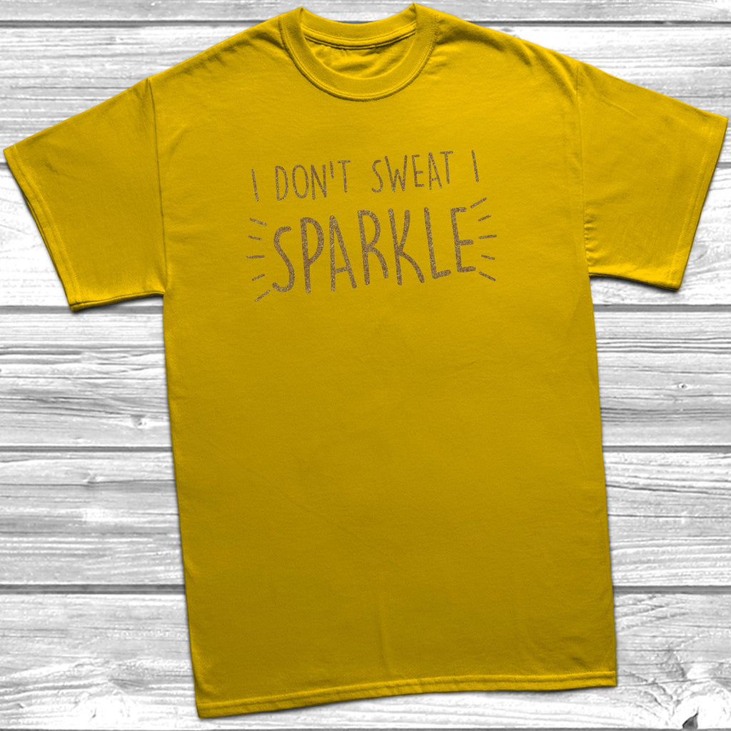 Get trendy with I Don't Sweat I Sparkle T-Shirt - T-Shirt available at DizzyKitten. Grab yours for £9.99 today!