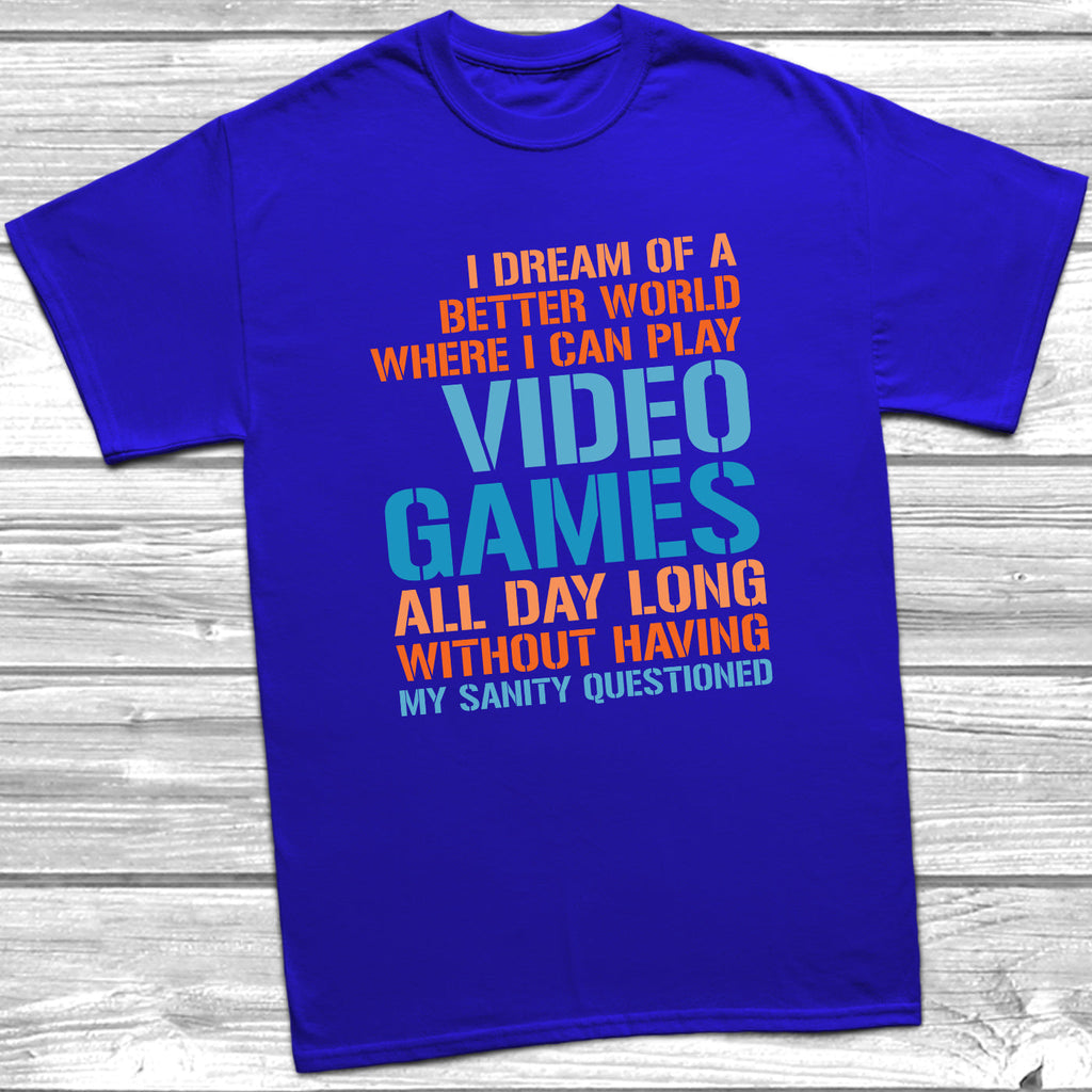 Get trendy with I Dream Of A Better World Video Games T-Shirt - T-Shirt available at DizzyKitten. Grab yours for £10.49 today!