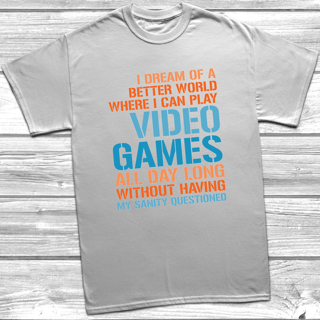 Get trendy with I Dream Of A Better World Video Games T-Shirt - T-Shirt available at DizzyKitten. Grab yours for £10.49 today!