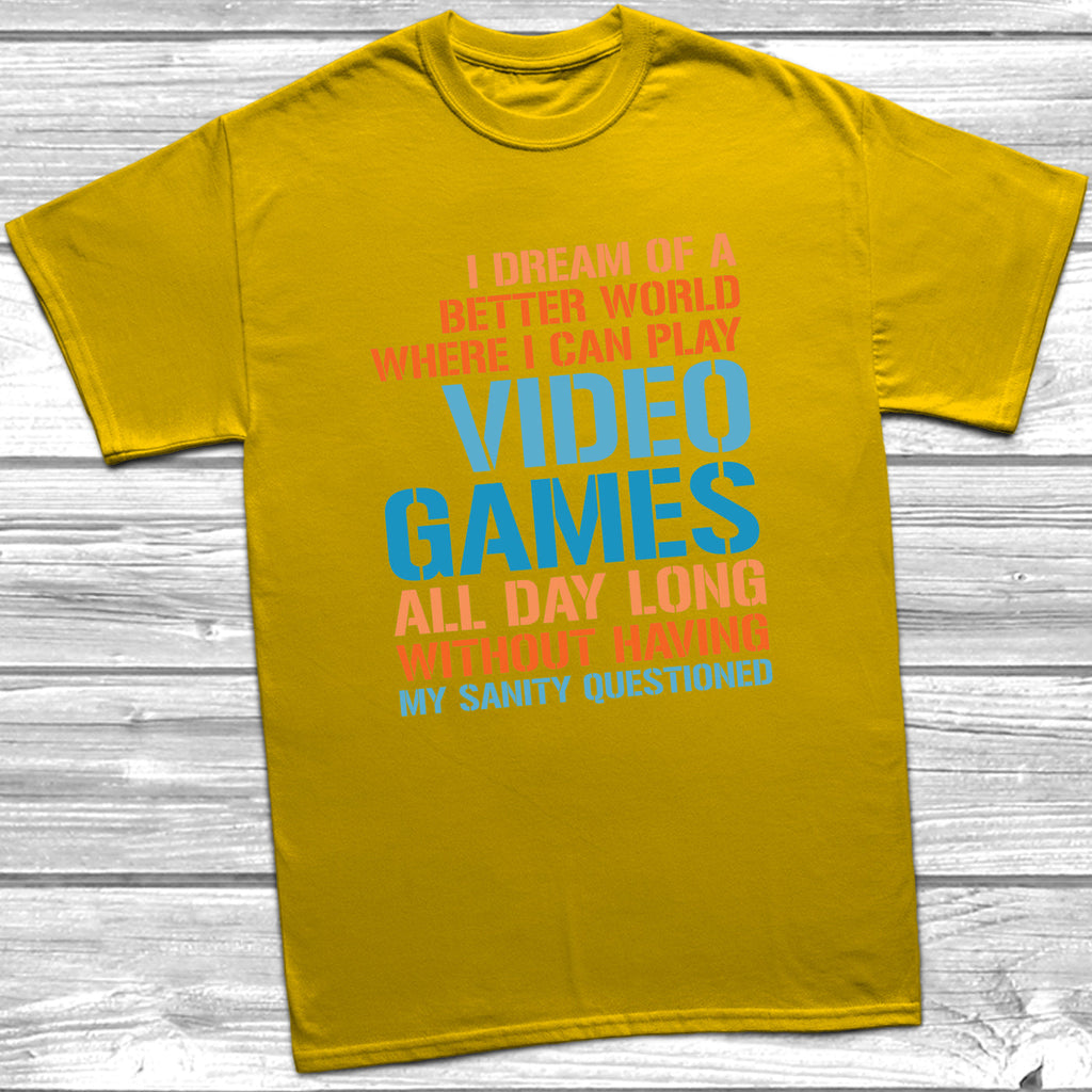 Get trendy with I Dream Of A Better World Video Games T-Shirt - T-Shirt available at DizzyKitten. Grab yours for £10.49 today!