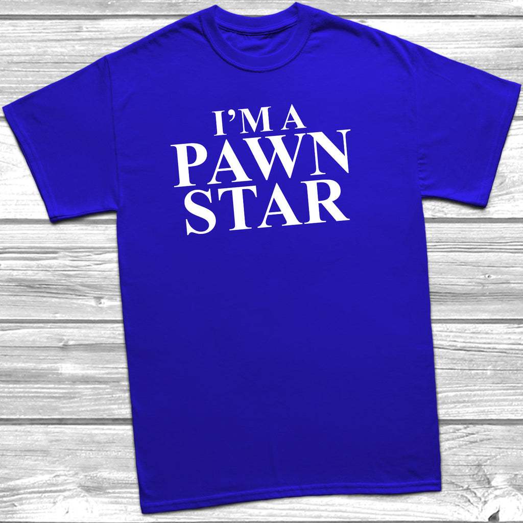 Get trendy with I'm A Pawn Star T-Shirt - T-Shirt available at DizzyKitten. Grab yours for £9.99 today!