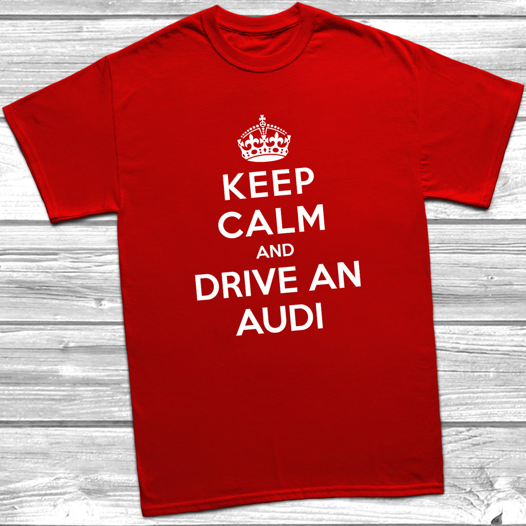 Get trendy with Keep Calm and Drive An Audi T-Shirt - T-Shirt available at DizzyKitten. Grab yours for £11.49 today!