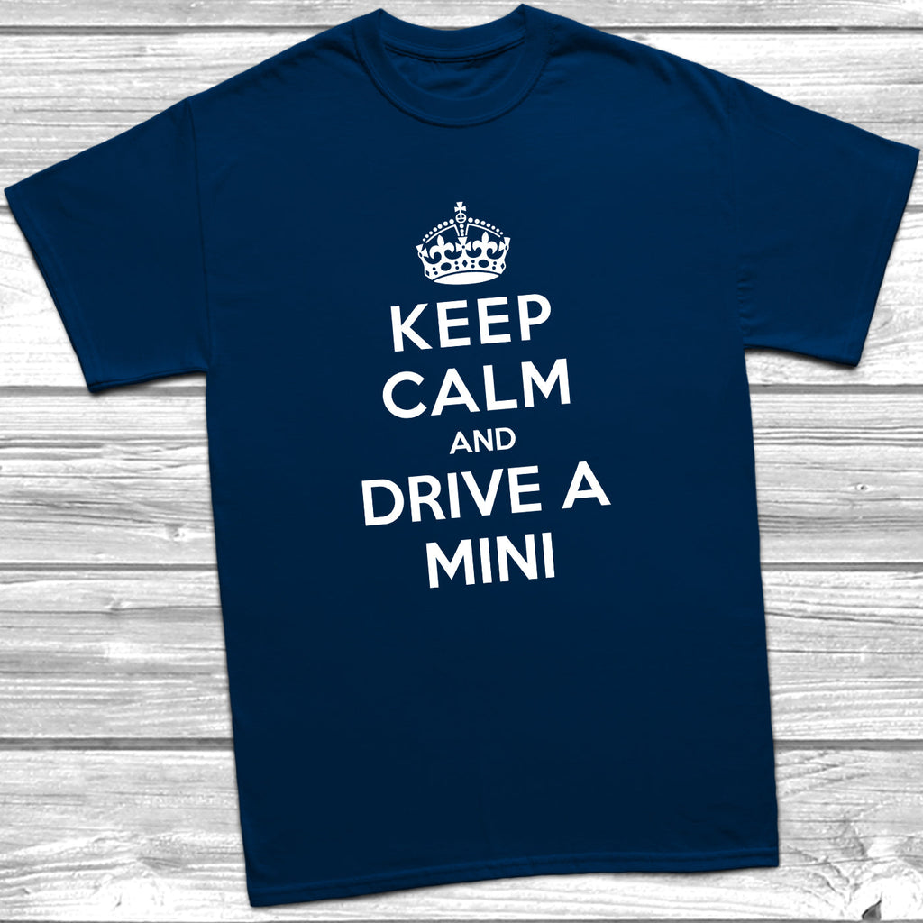 Get trendy with Keep Calm and Drive A Mini T-Shirt - T-Shirt available at DizzyKitten. Grab yours for £11.49 today!