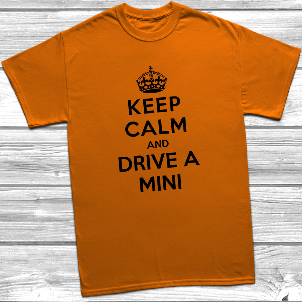 Get trendy with Keep Calm and Drive A Mini T-Shirt - T-Shirt available at DizzyKitten. Grab yours for £11.49 today!