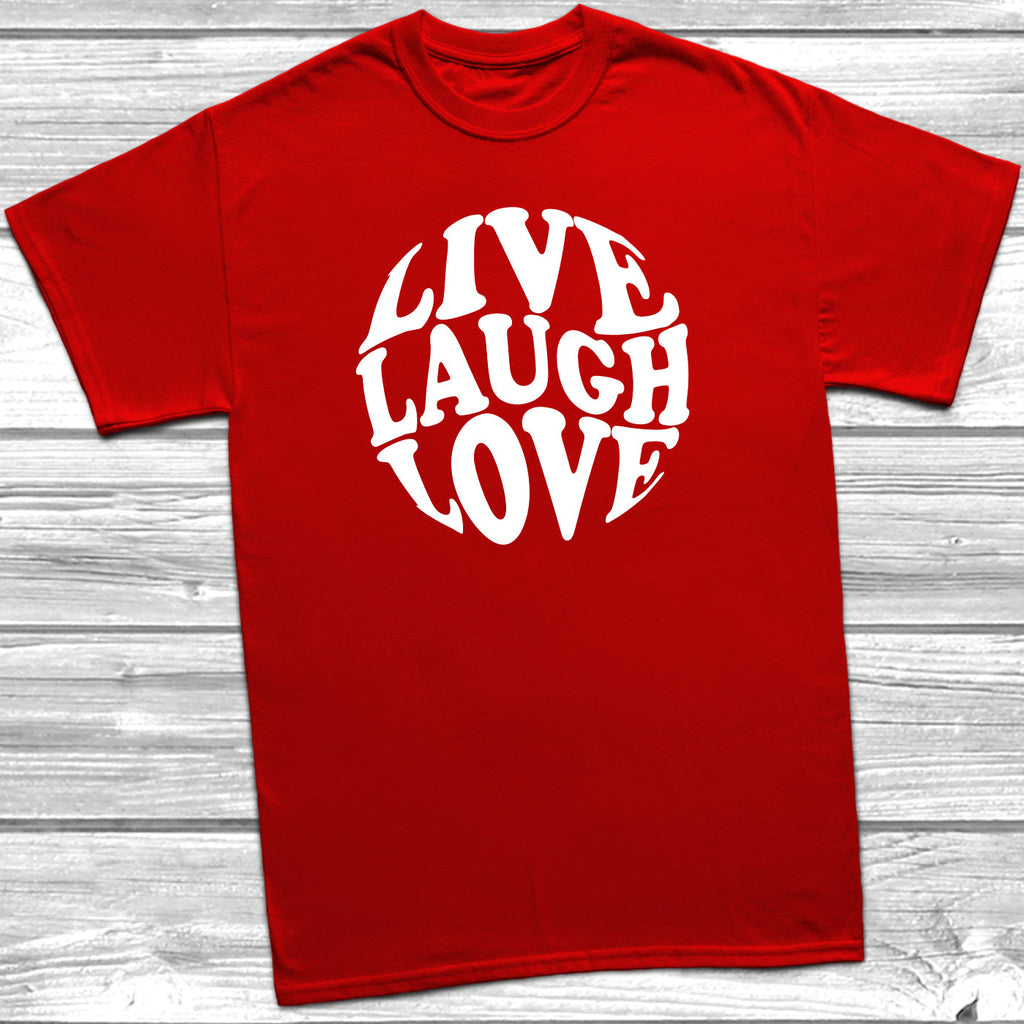Get trendy with Live Laugh Love T-Shirt - T-Shirt available at DizzyKitten. Grab yours for £9.99 today!