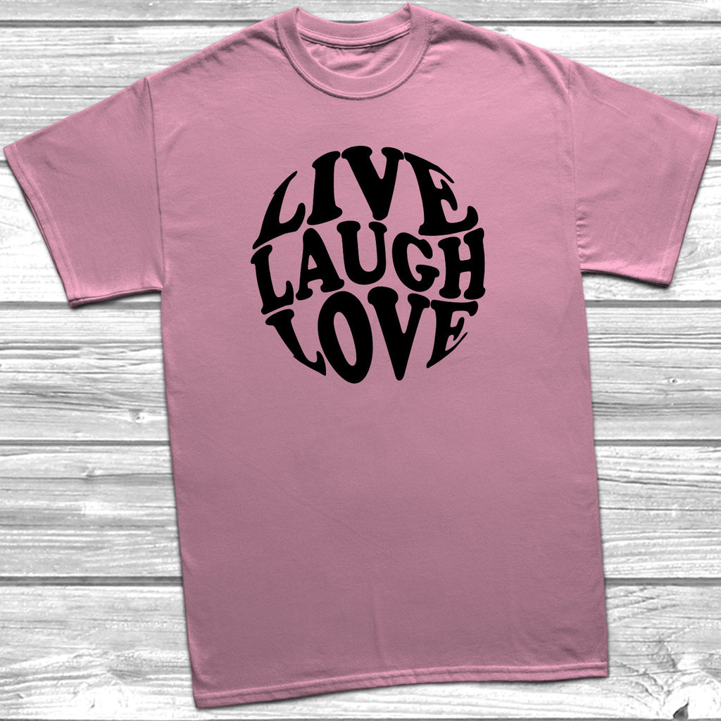 Get trendy with Live Laugh Love T-Shirt - T-Shirt available at DizzyKitten. Grab yours for £9.99 today!