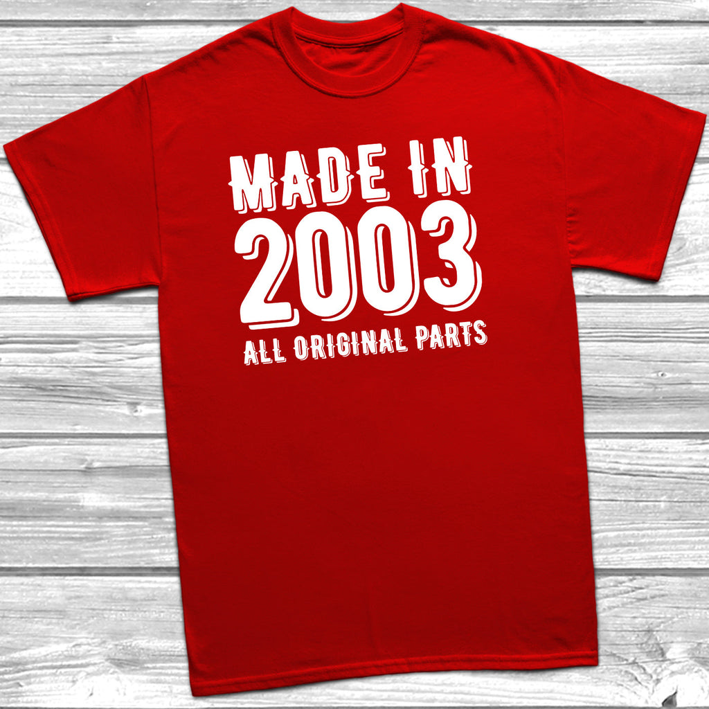 Get trendy with Made In 2003 All Original Parts T-Shirt - T-Shirt available at DizzyKitten. Grab yours for £10.49 today!