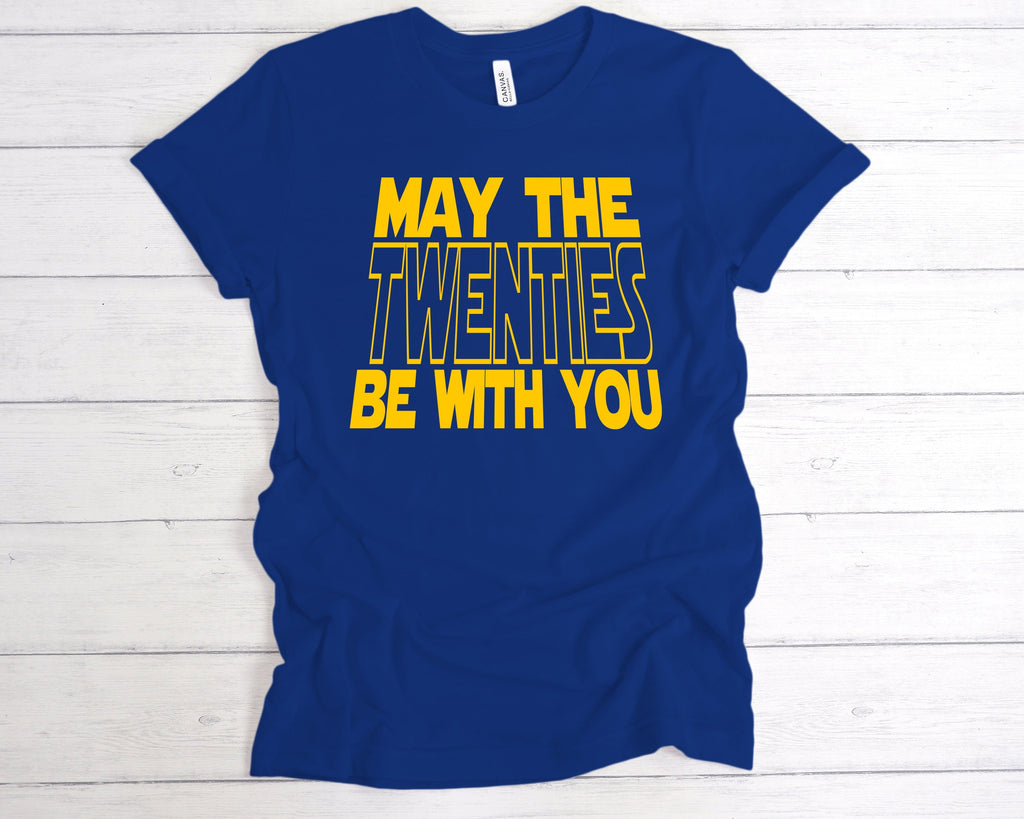 Get trendy with May The Twenties Be With You T-Shirt - T-Shirt available at DizzyKitten. Grab yours for £12.99 today!