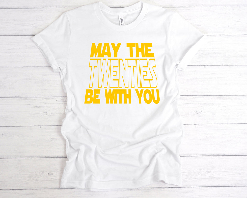 Get trendy with May The Twenties Be With You T-Shirt - T-Shirt available at DizzyKitten. Grab yours for £12.49 today!