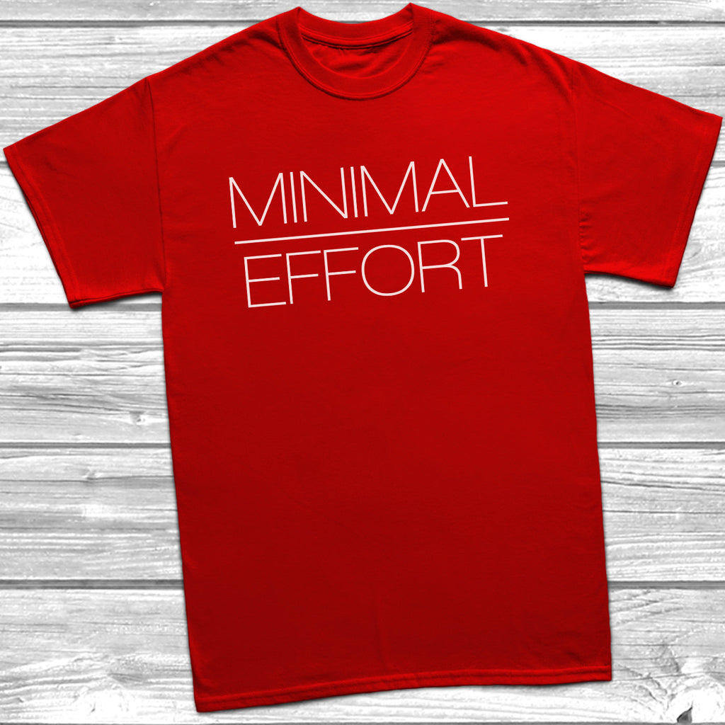 Get trendy with Minimal Effort T-Shirt - T-Shirt available at DizzyKitten. Grab yours for £9.49 today!