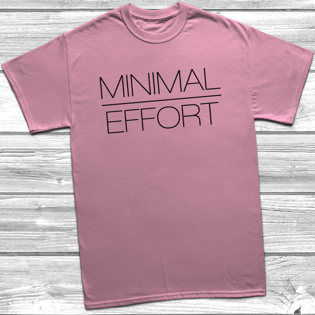 Get trendy with Minimal Effort T-Shirt - T-Shirt available at DizzyKitten. Grab yours for £9.49 today!