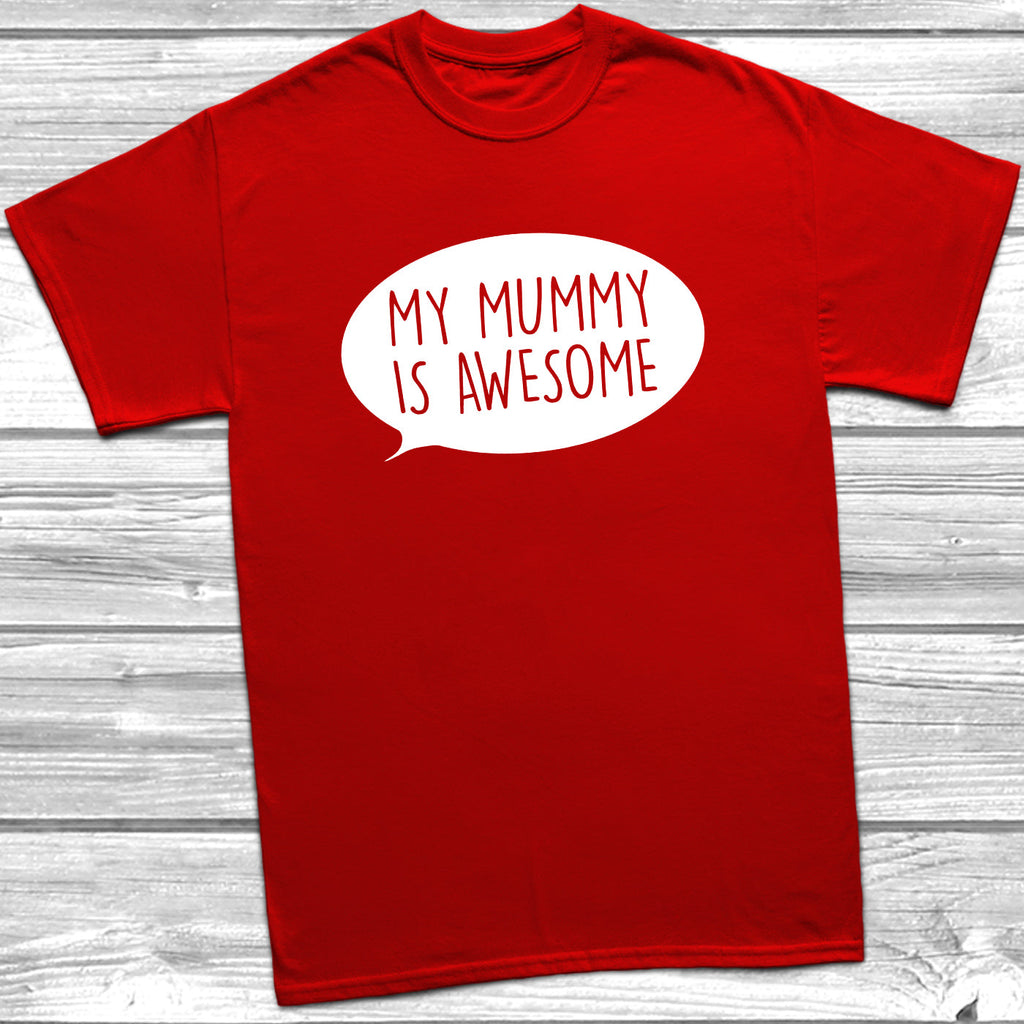 Get trendy with My Mummy Is Awesome T-Shirt - T-Shirt available at DizzyKitten. Grab yours for £9.49 today!