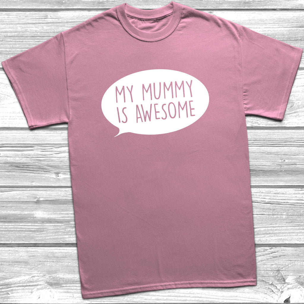 Get trendy with My Mummy Is Awesome T-Shirt - T-Shirt available at DizzyKitten. Grab yours for £9.49 today!