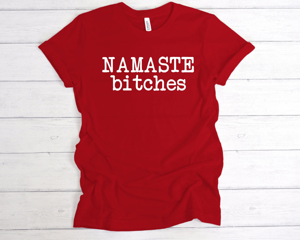 Get trendy with Namaste Bitches T-Shirt - T-Shirt available at DizzyKitten. Grab yours for £12.99 today!