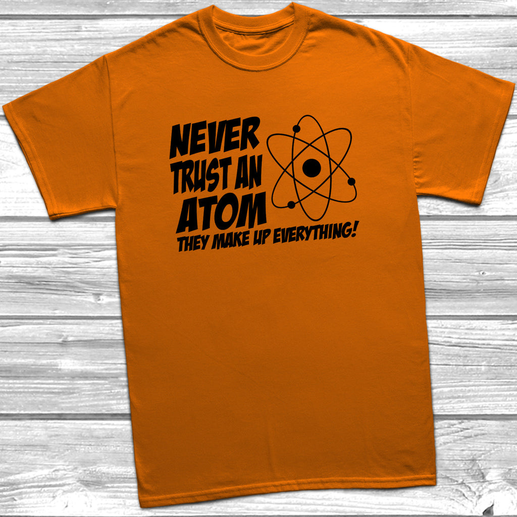 Get trendy with Never Trust An Atom T-Shirt - T-Shirt available at DizzyKitten. Grab yours for £9.49 today!