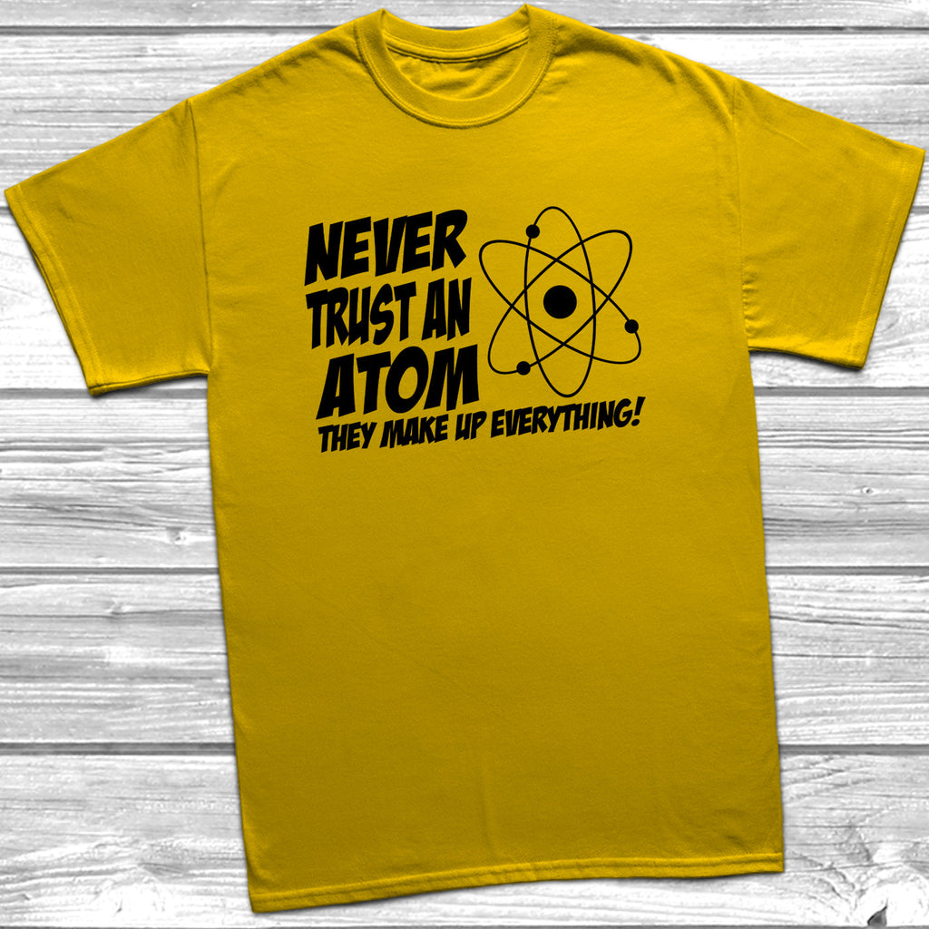 Get trendy with Never Trust An Atom T-Shirt - T-Shirt available at DizzyKitten. Grab yours for £9.49 today!