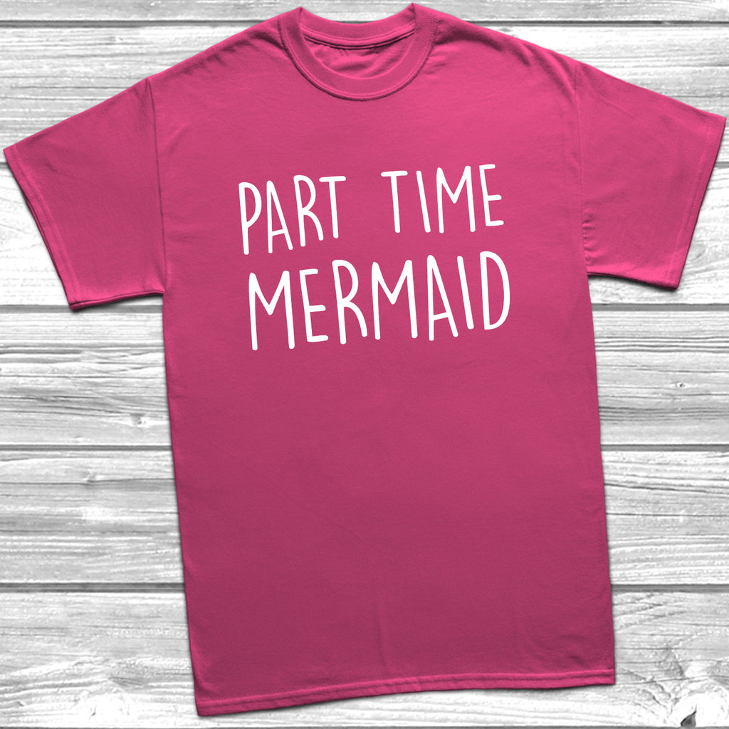 Get trendy with Part Time Mermaid T-Shirt - T-Shirt available at DizzyKitten. Grab yours for £9.49 today!