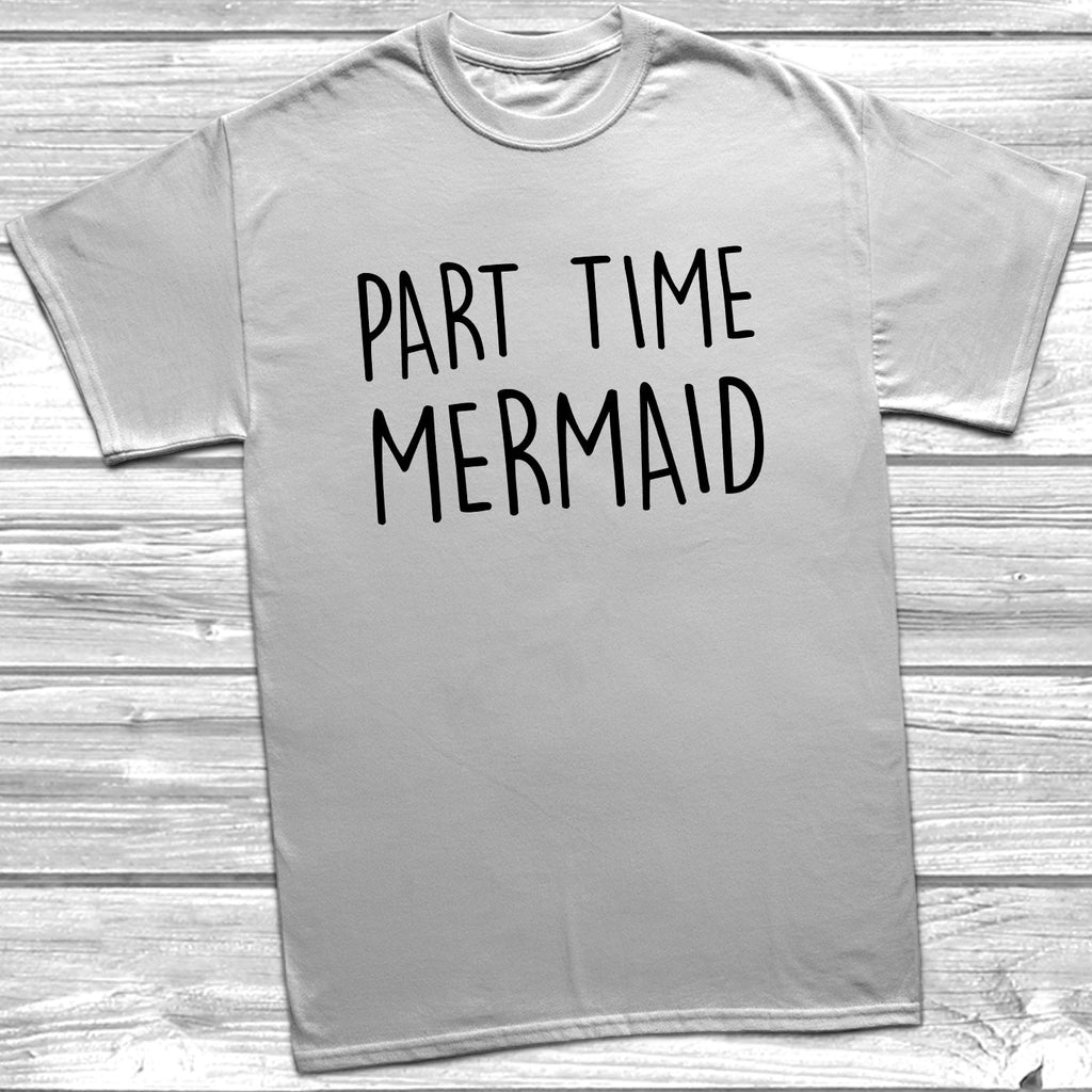 Get trendy with Part Time Mermaid T-Shirt - T-Shirt available at DizzyKitten. Grab yours for £9.49 today!