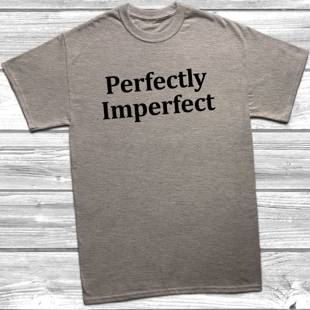 Get trendy with Perfectly Imperfect T-Shirt - T-Shirt available at DizzyKitten. Grab yours for £9.99 today!