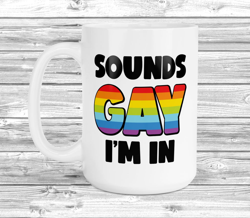 Get trendy with Sounds Gay I'm In 11oz / 15oz Mug - Mug available at DizzyKitten. Grab yours for £8.99 today!