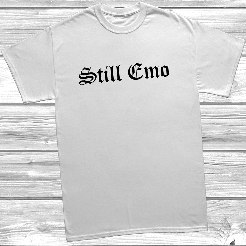 Get trendy with Still Emo T-Shirt - T-Shirt available at DizzyKitten. Grab yours for £9.99 today!