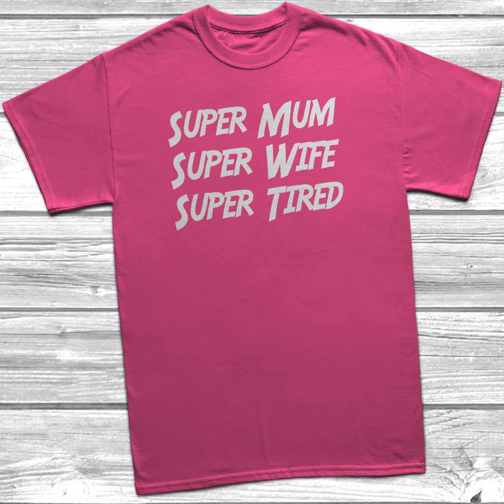 Get trendy with Super Mum Super Wife Super Tired T-Shirt - T-Shirt available at DizzyKitten. Grab yours for £10.49 today!
