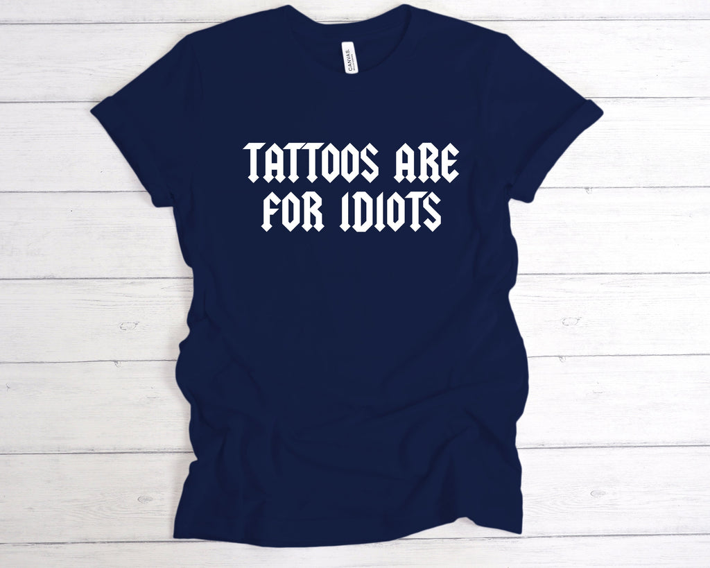 Get trendy with Tattoos Are For Idiots T-Shirt - T-Shirt available at DizzyKitten. Grab yours for £12.99 today!