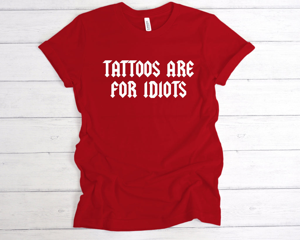 Get trendy with Tattoos Are For Idiots T-Shirt - T-Shirt available at DizzyKitten. Grab yours for £12.49 today!