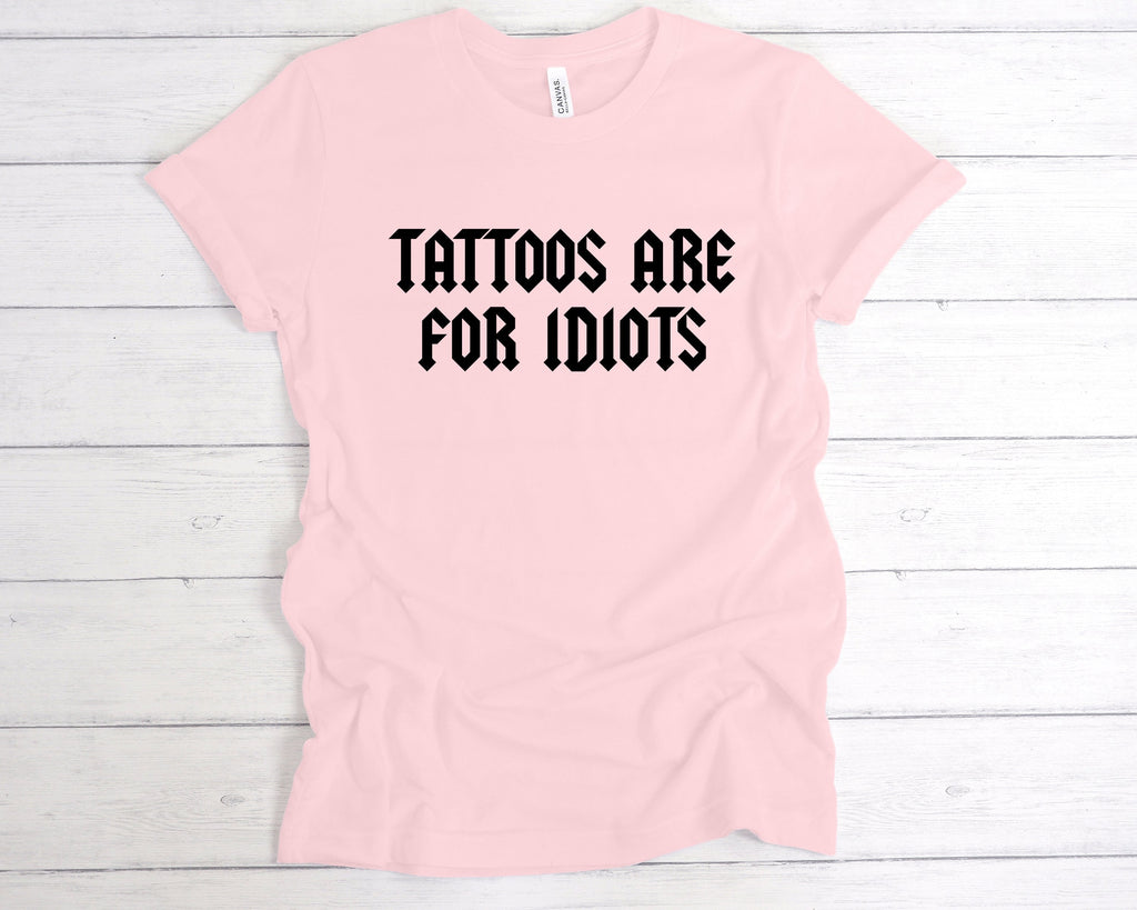 Get trendy with Tattoos Are For Idiots T-Shirt - T-Shirt available at DizzyKitten. Grab yours for £12.99 today!