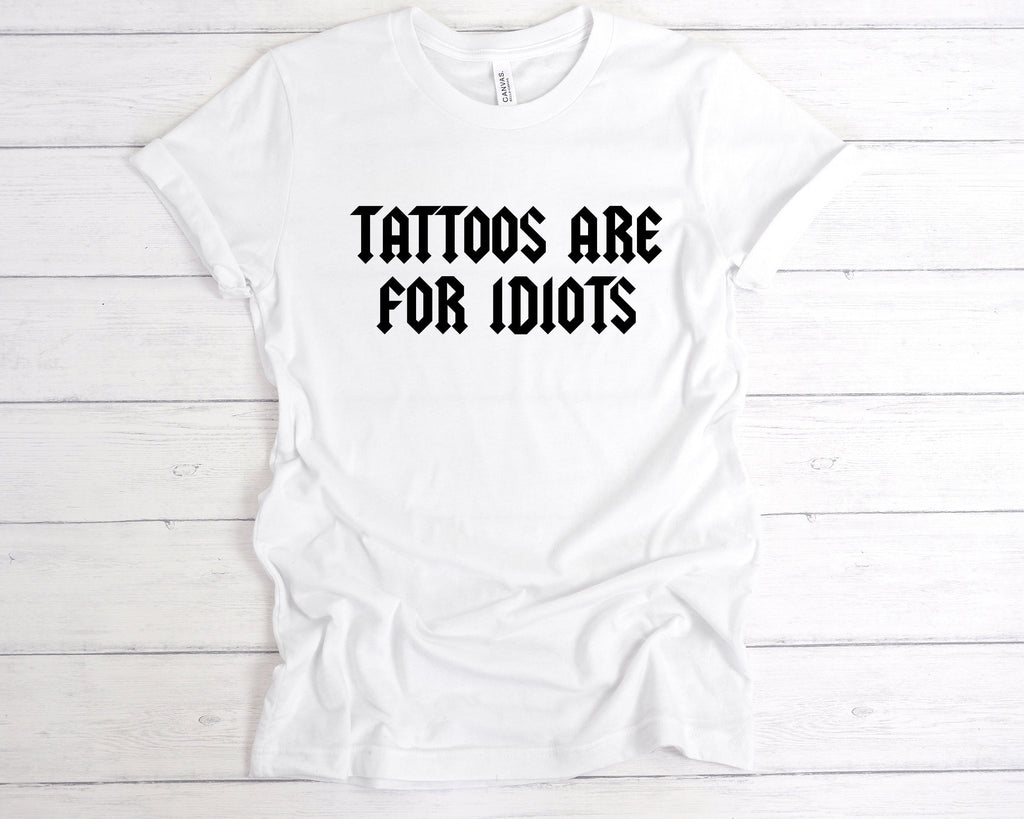 Get trendy with Tattoos Are For Idiots T-Shirt - T-Shirt available at DizzyKitten. Grab yours for £12.99 today!