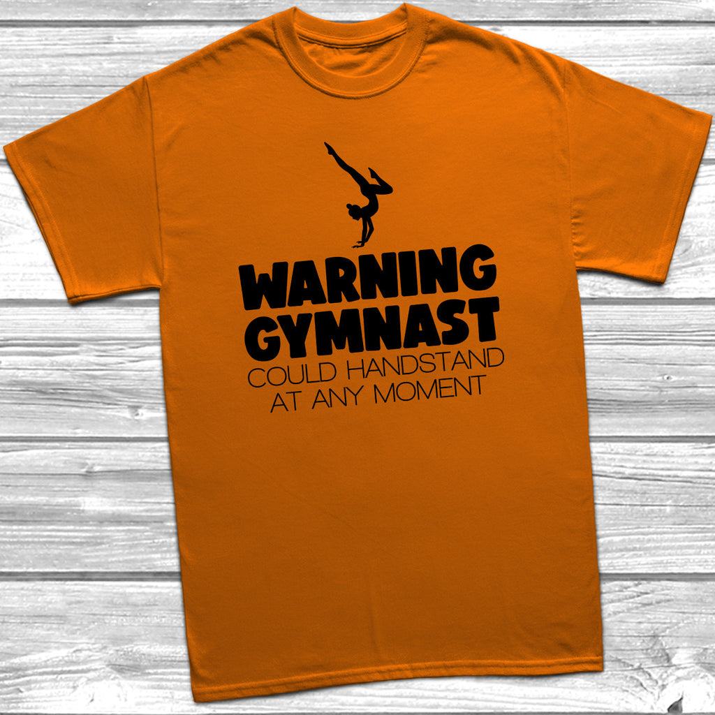 Get trendy with Warning Gymnast Could Handstand T-Shirt - T-Shirt available at DizzyKitten. Grab yours for £8.99 today!