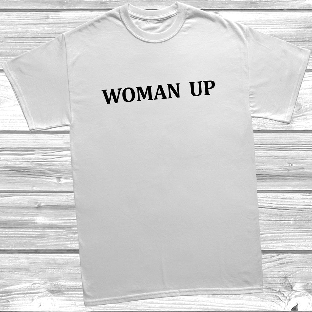 Get trendy with Woman Up T-Shirt - T-Shirt available at DizzyKitten. Grab yours for £9.99 today!