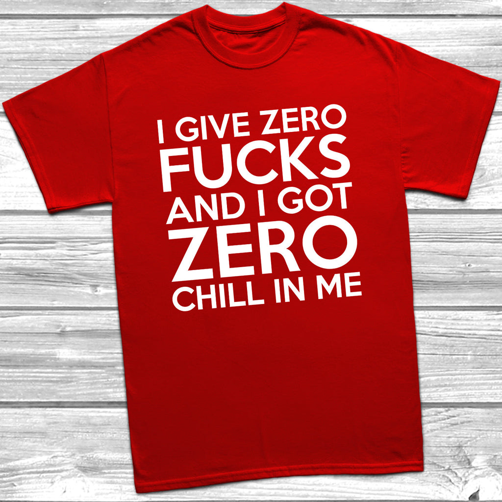 Get trendy with I Give Zero Fucks Zero Chill T-Shirt - T-Shirt available at DizzyKitten. Grab yours for £10.49 today!