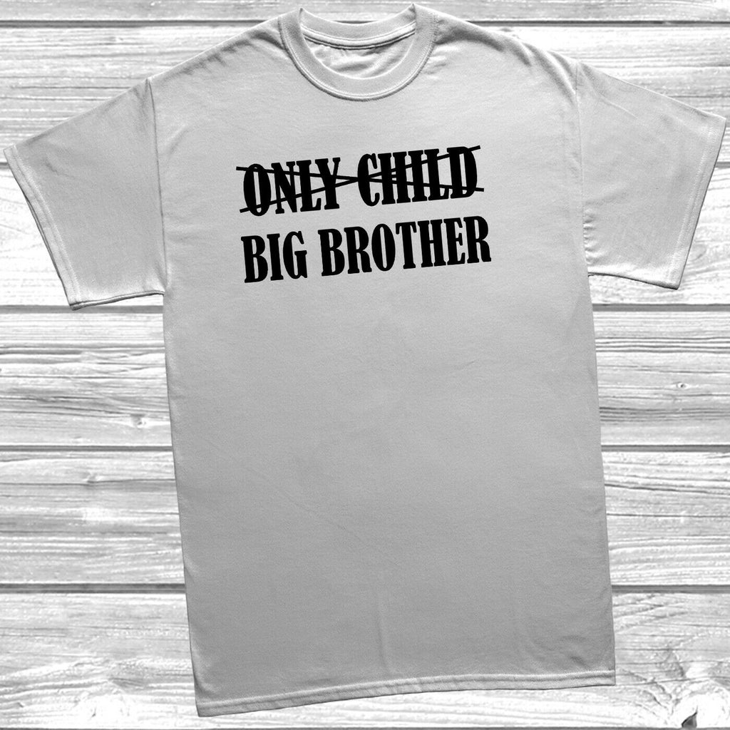 Get trendy with Only Child Big Brother T-Shirt -  available at DizzyKitten. Grab yours for £8.49 today!