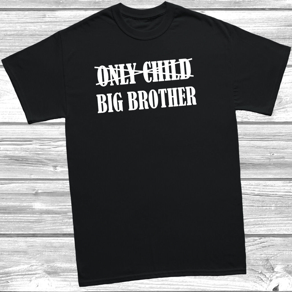 Get trendy with Only Child Big Brother T-Shirt -  available at DizzyKitten. Grab yours for £8.49 today!